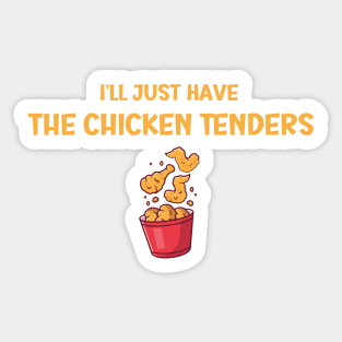 I'll Just Have The Chicken Tenders Sticker